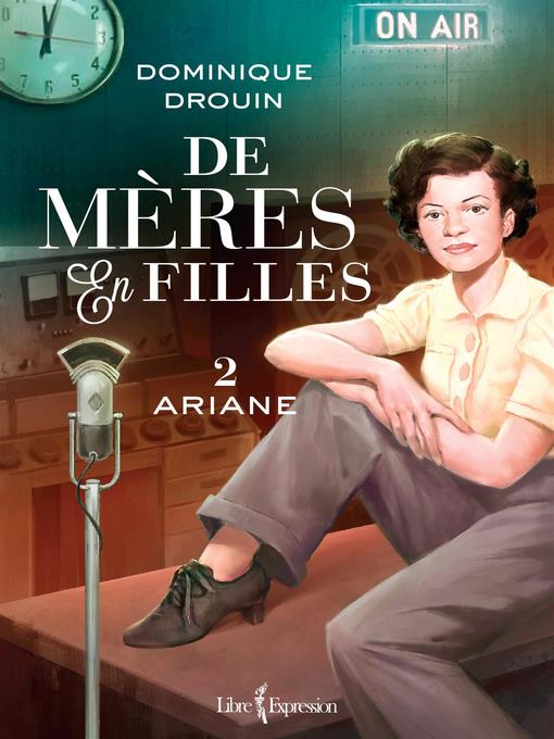 Title details for De mères en filles, tome 2 by Dominique Drouin - Available